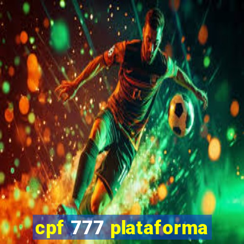 cpf 777 plataforma